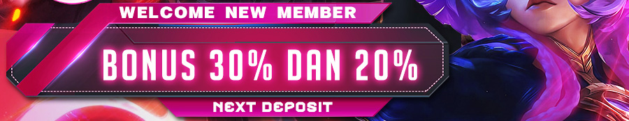 BONUS NEW MEMBER 30% & NEXT DEPOSIT 20%